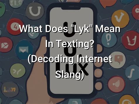Instead, the acronym LYK is used for Let You Know. . What does lyk mean in text